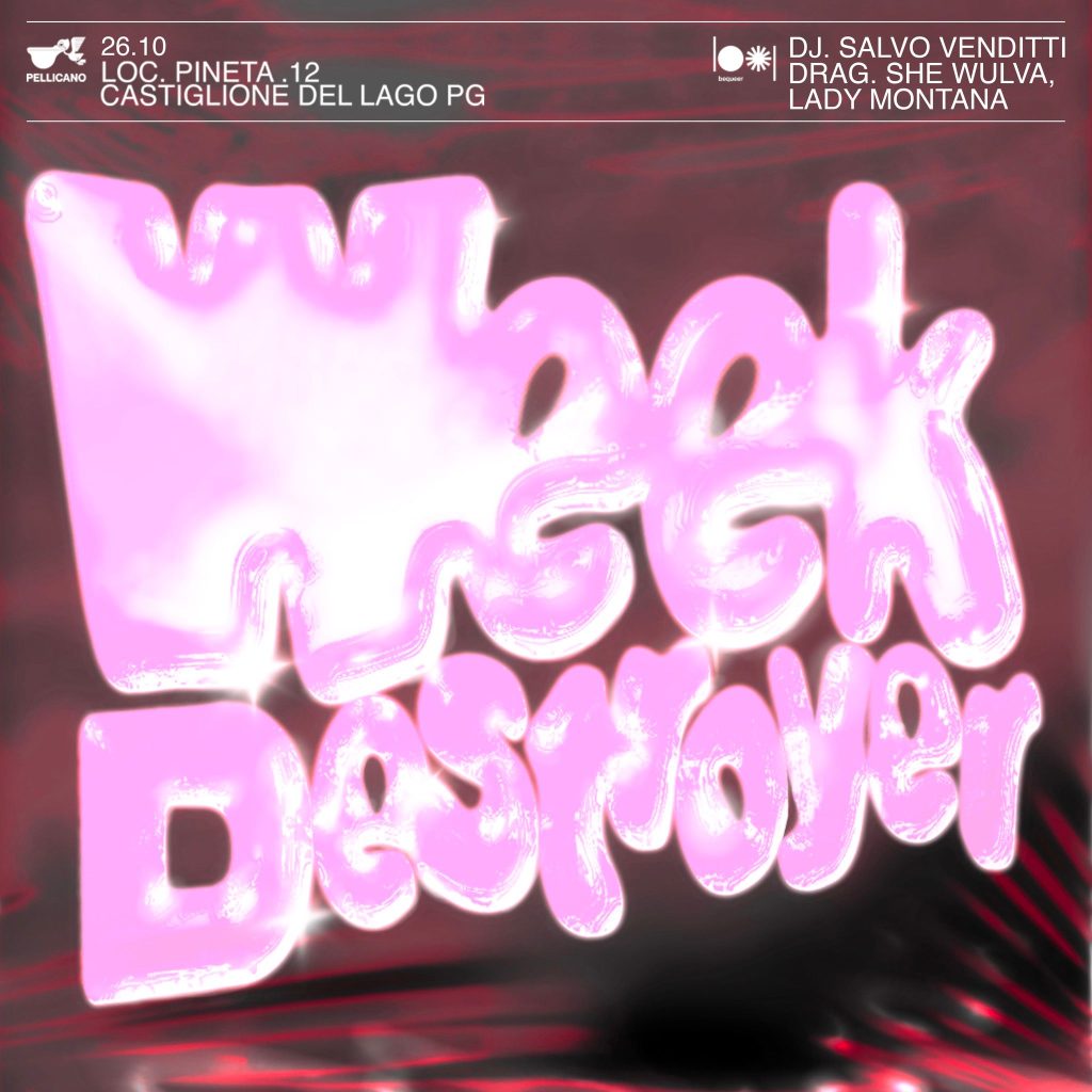 WEEKDESTROYER BeQueer X PELLICANO